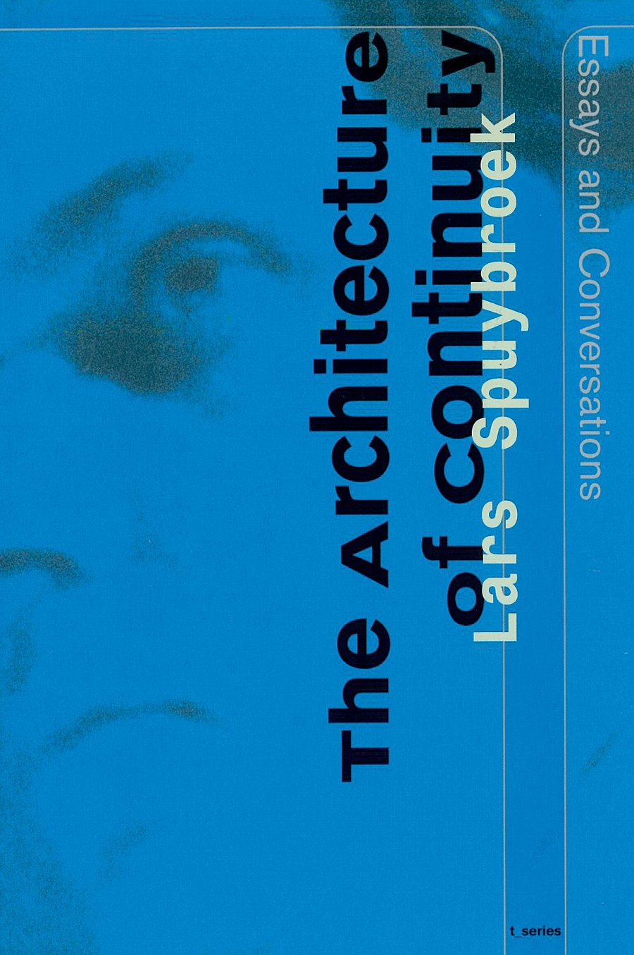 The Architecture of Continuity: Essays and Conversations Architecture
