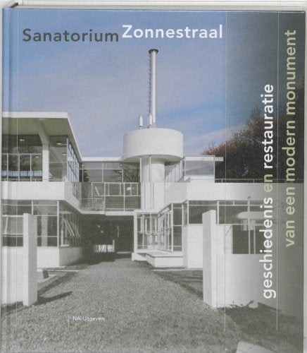 Sanatorium Zonnestraal: geschiedenis en restauratie van een modern monument book