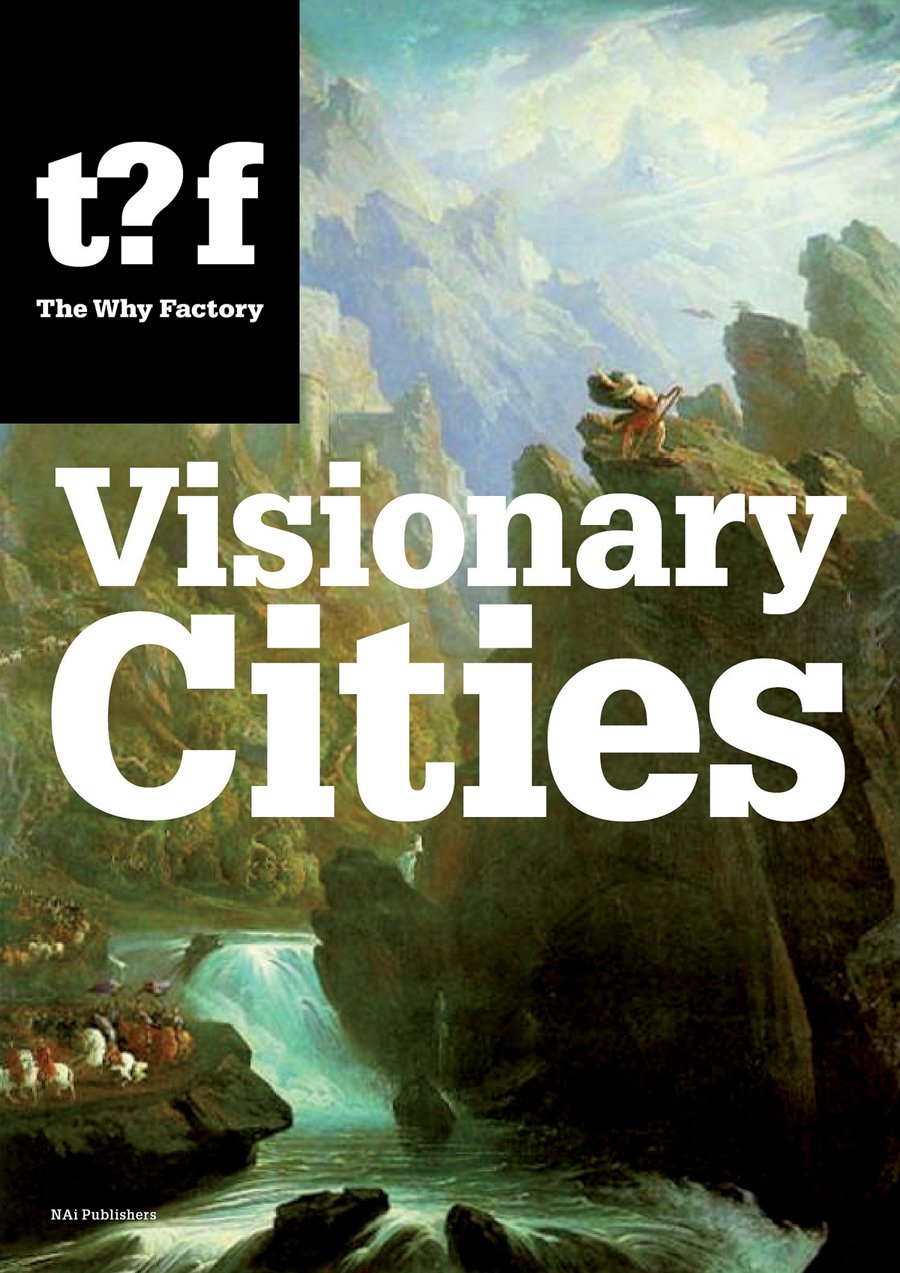 Visionary Cities: 12 Reasons for Claiming the Future of Our Cities Film, Art & Culture