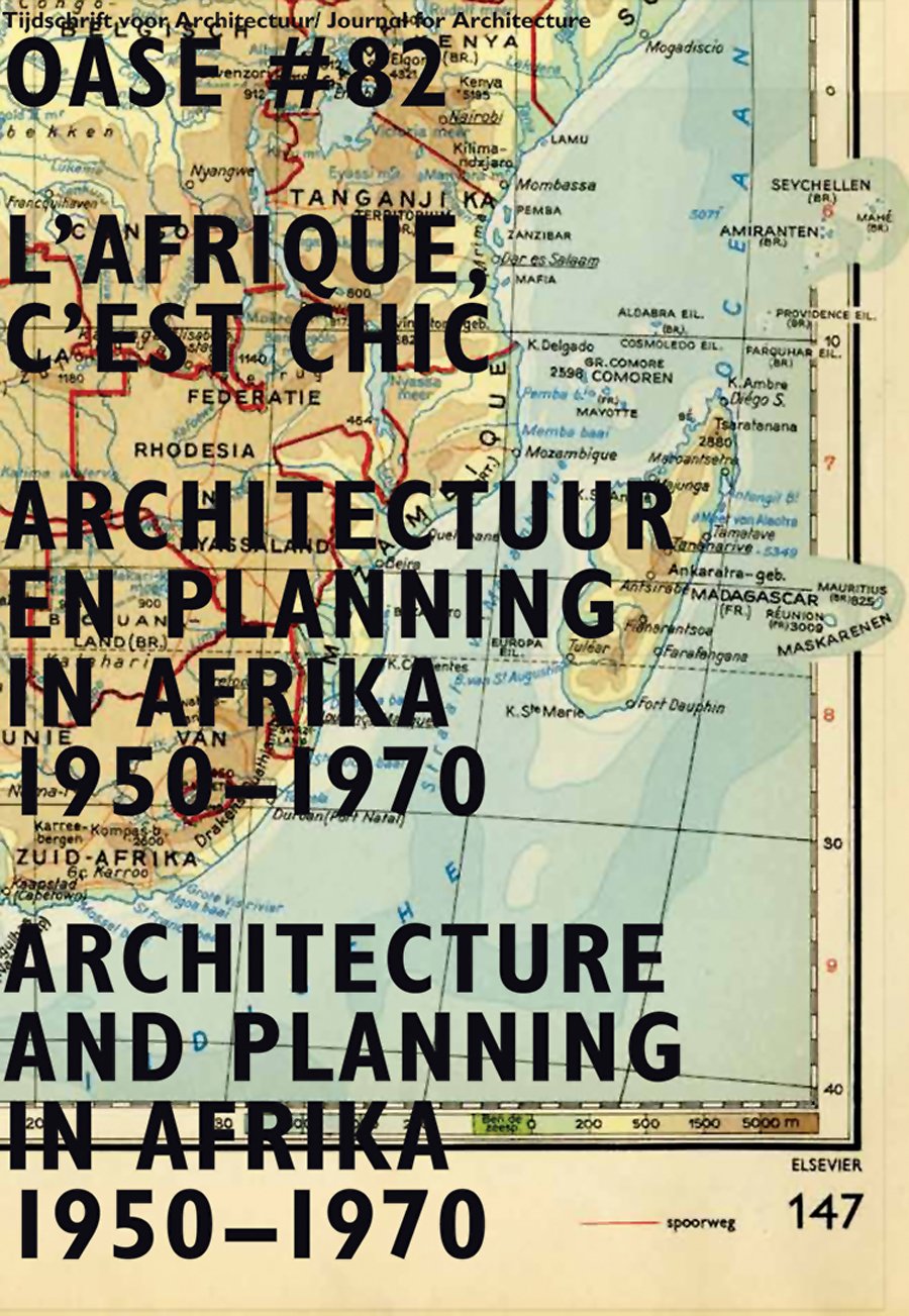 Oase 82: l'Afrique, c'Est Chic: Architecture and Planning in Africa, 1950-1970 (Oase S.) Architecture