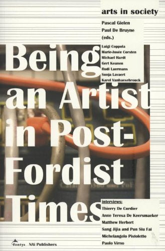 Being an Artist in Post-Fordist Times: Arts in Society book