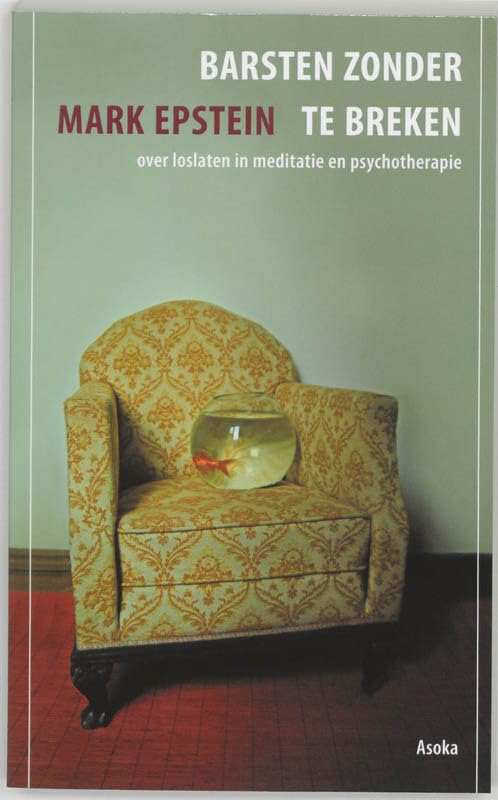Barsten zonder te breken: Over loslaten in meditatie en psychotherapie Philosophy