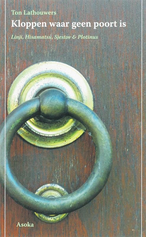 Kloppen waar geen poort is: Linji, Hisamatsu, Sjestov en Plotinus book