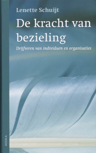 De kracht van bezieling: drijfveren van individuen en organisaties Business, Finance & Career