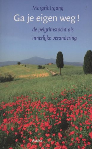 Ga je eigen weg!: de pelgrimstocht als innerlijke verandering book