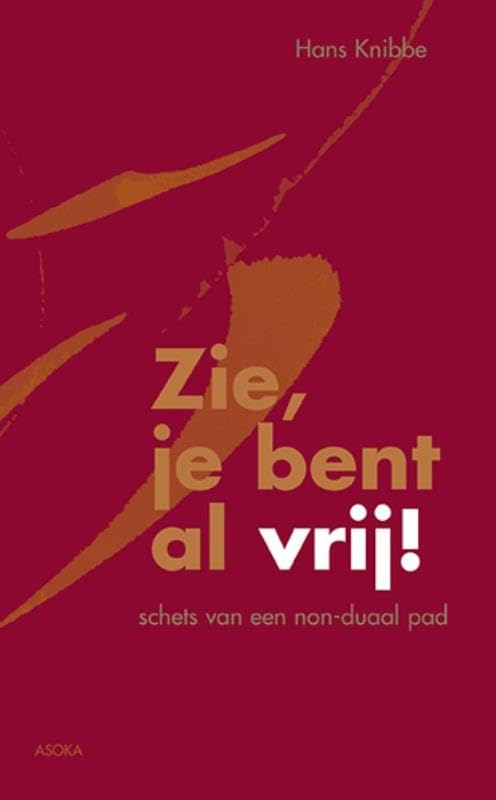 Zie, je bent al vrij!: schets van een non-duaal pad book