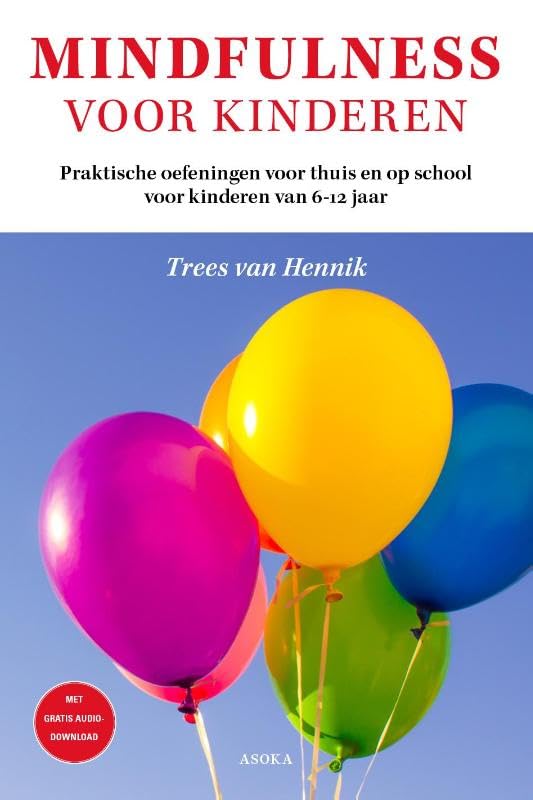 Mindfulness voor kinderen: praktische oefeningen voor thuis en op school voor kinderen van 6-12 jaar book