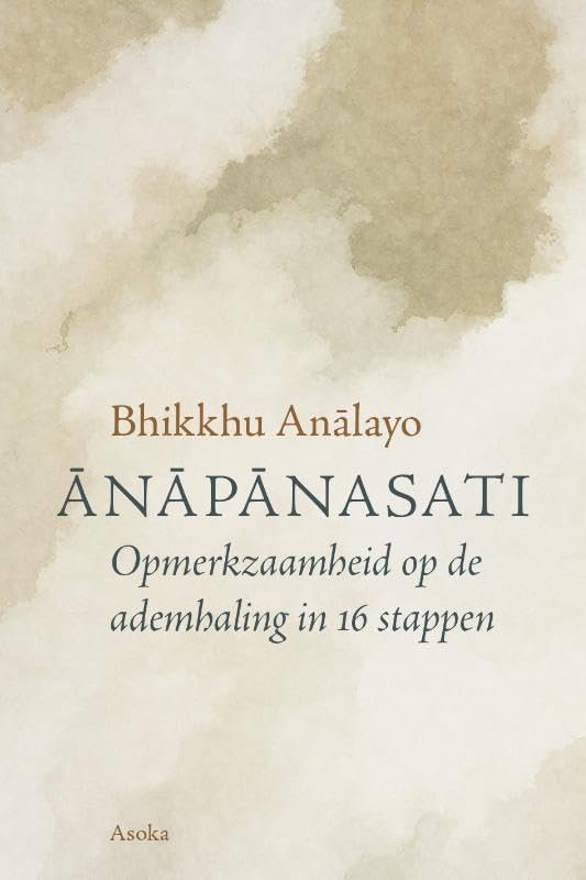 Anapanasati: Opmerkzaamheid op de ademhaling in 16 stappen Religion & Esotericism