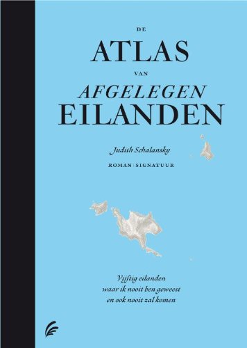 De atlas van afgelegen eilanden: vijftig eilanden waar ik nooit ben gewest en ook nooit zal komen book