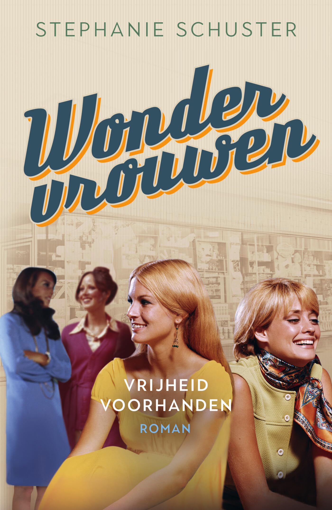 Vrijheid voorhanden (Wondervrouwen, 3) Historical Fiction