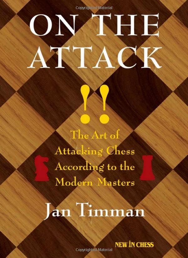 On the Attack: The Art of Attacking Chess According to the Modern Masters book