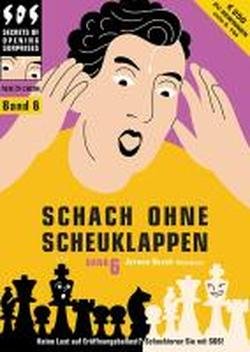 Schach ohne Scheuklappen Band 6: Keine Lust auf Eröffnungsballast? book