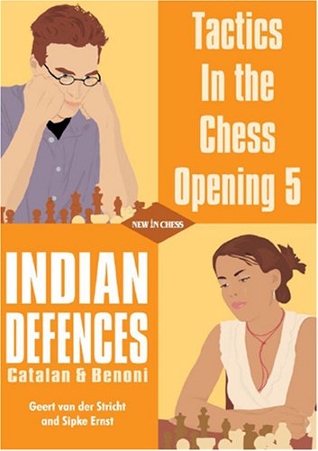Tactics in the Chess Opening 5: Indian Defences: Catalan & Benoni Leisure & Fun