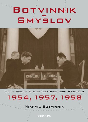 Botvinnik-Smyslov: Three World Chess Championship Matches: 1954, 1957, 1958 Leisure & Fun