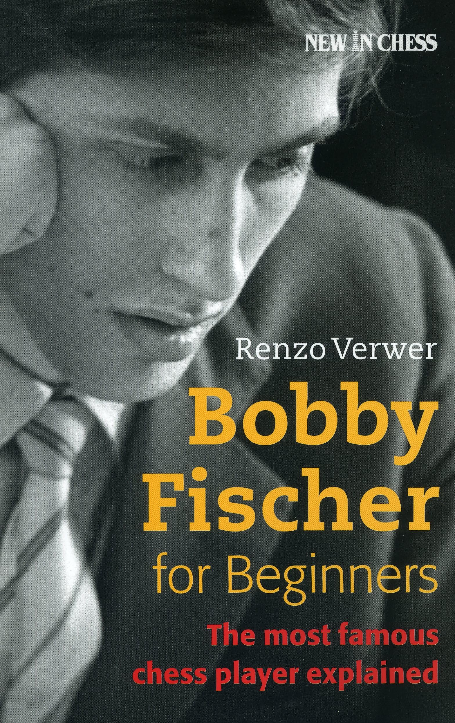 Bobby Fischer for Beginners: The Most Famous Chess Player Explained Leisure & Fun