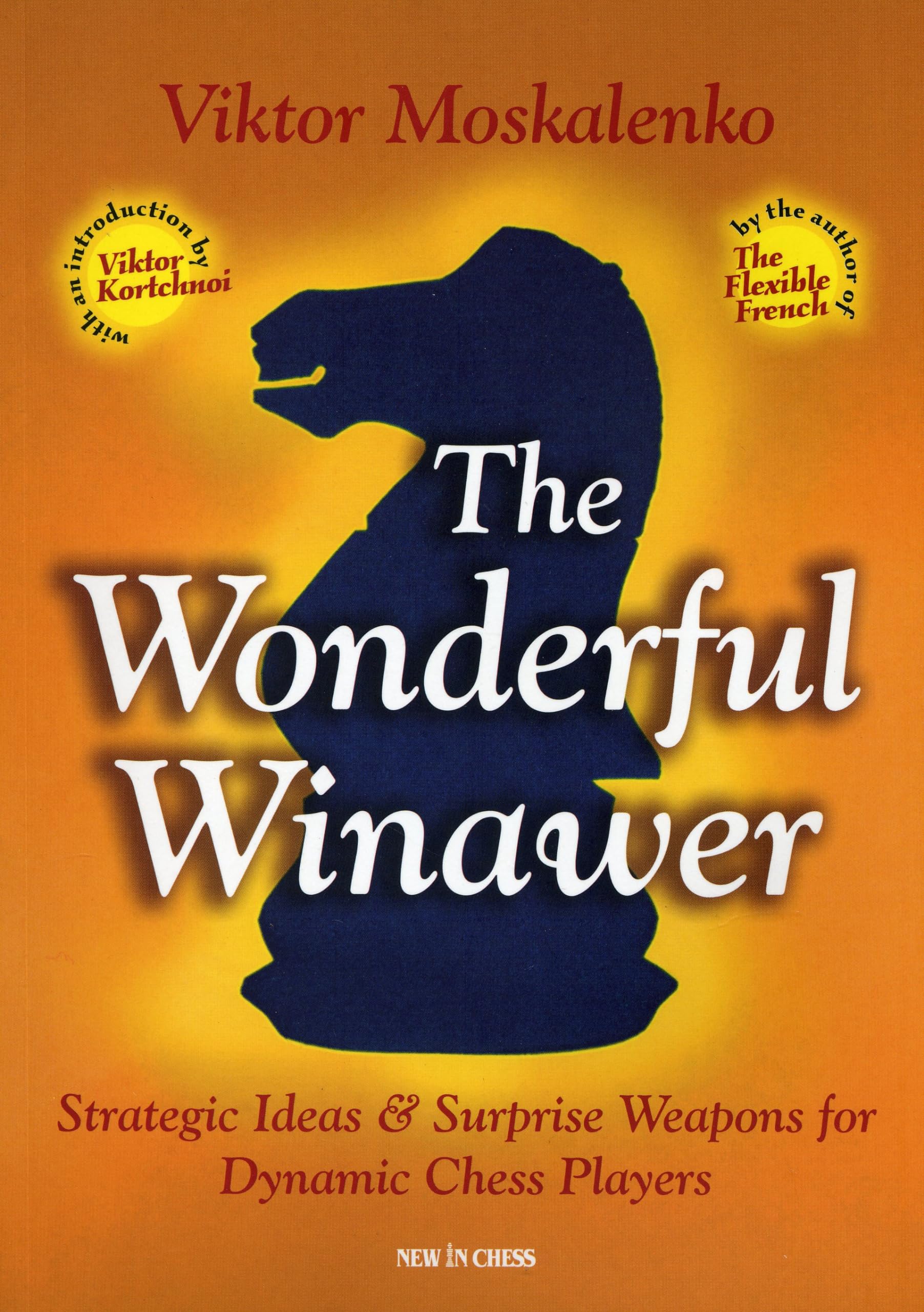 The Wonderful Winawer: Strategic Ideas & Surprise Weapons for Dynamic Chess Players book