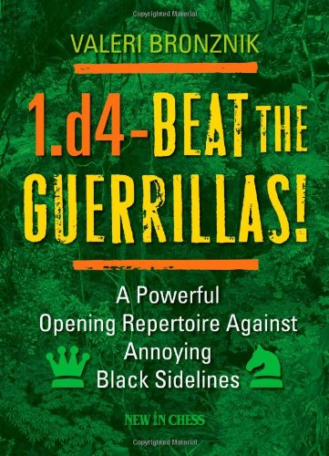 1.d4 - Beat the Guerrillas!: A Powerful Repertoire Against Annoying Black Sidelines Leisure & Fun