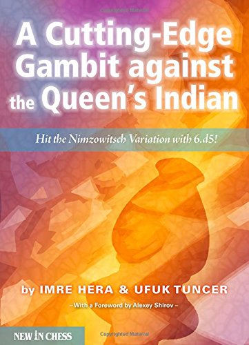 A Cutting-Edge Gambit Against the Queen's Indian: Hit the Nimzowitsch Variation with 6.d5! Leisure & Fun