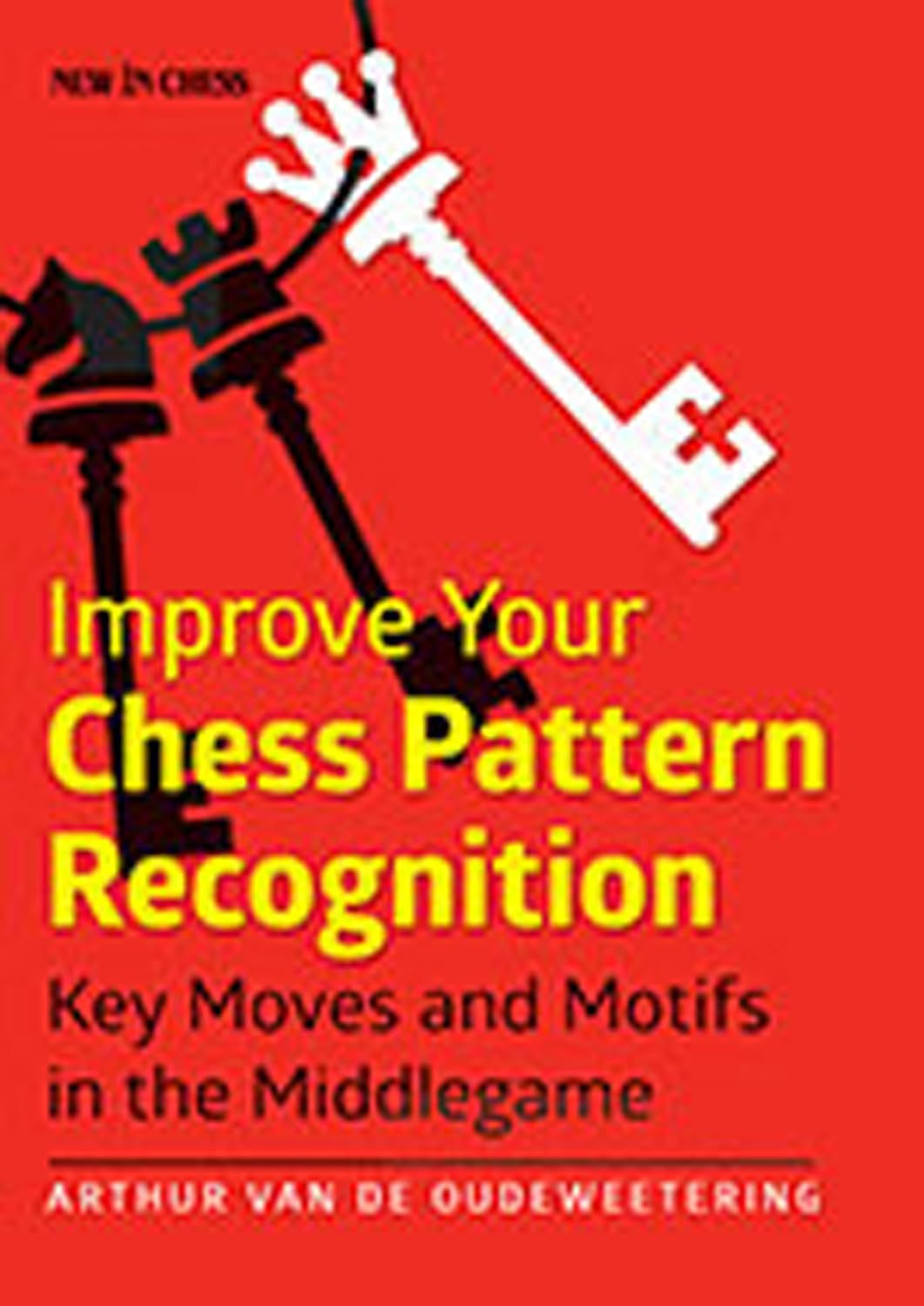 Improve Your Chess Pattern Recognition: Key Moves and Motifs in the Middlegame Leisure & Fun
