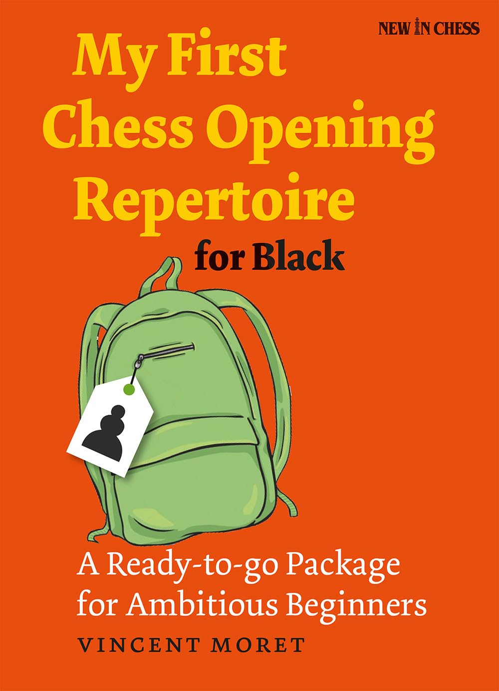 My First Chess Opening Repertoire for Black: A Ready-to-go Package for Ambitious Beginners Leisure & Fun