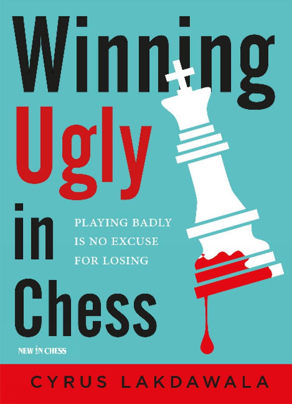 Winning Ugly in Chess: Playing Badly Is No Excuse for Losing Leisure & Fun