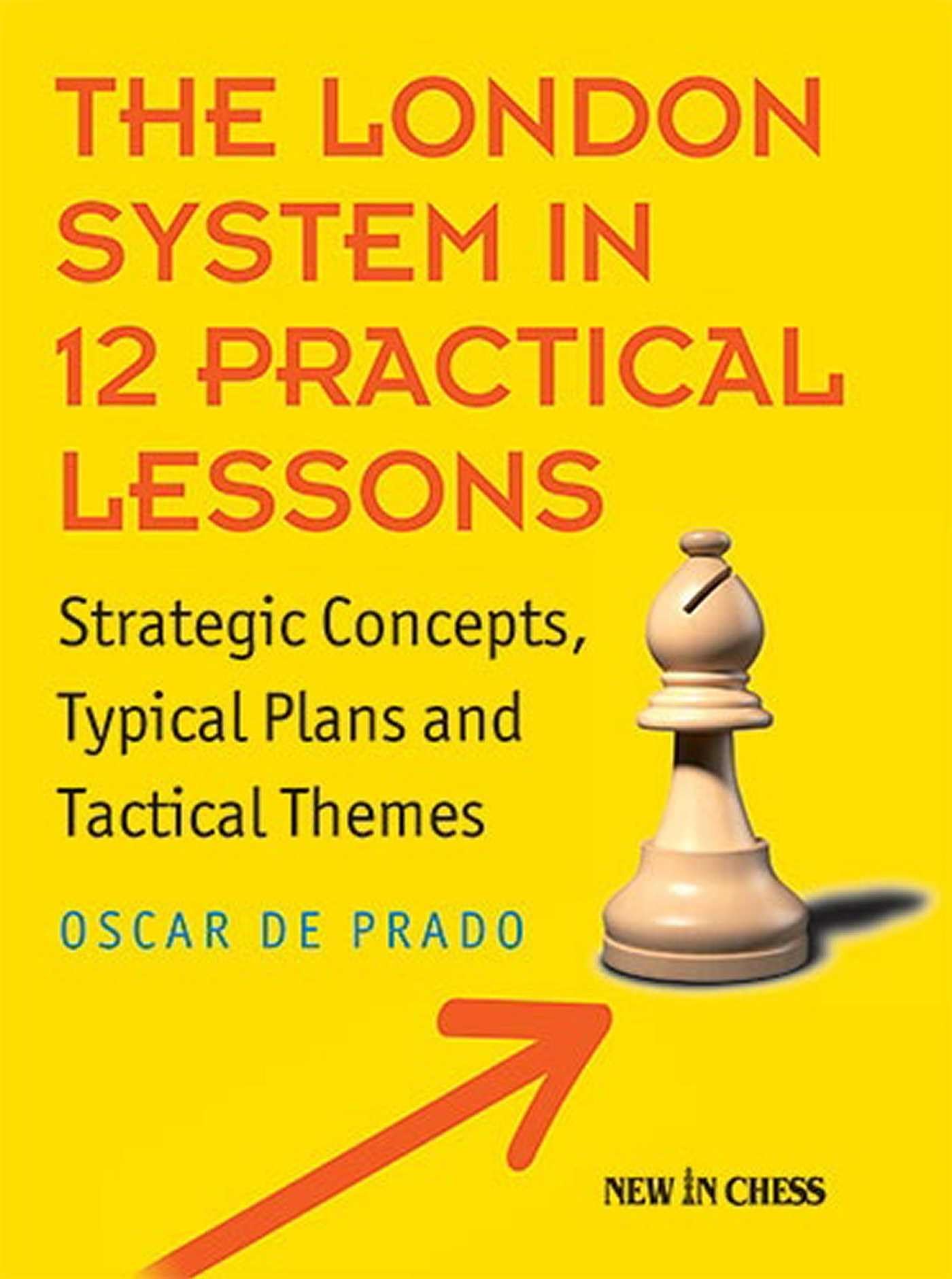 The London System in 12 Practical Lessons: Strategic Concepts, Typical Plans and Tactical Themes Leisure & Fun