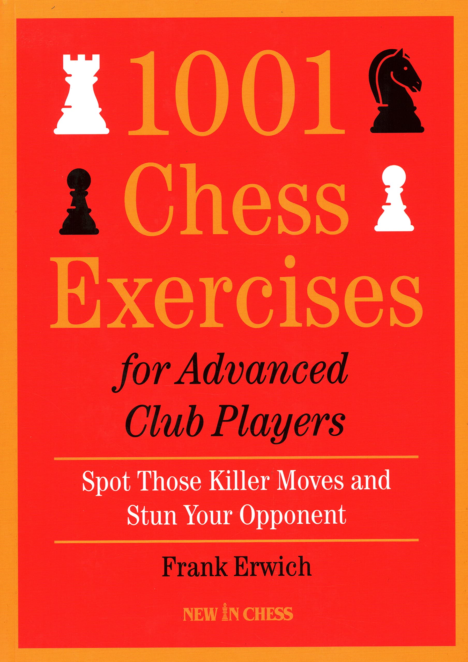 1001 Chess Exercises for Advanced Club Players: Spot Those Killer Moves and Stun Your Opponent Leisure & Fun