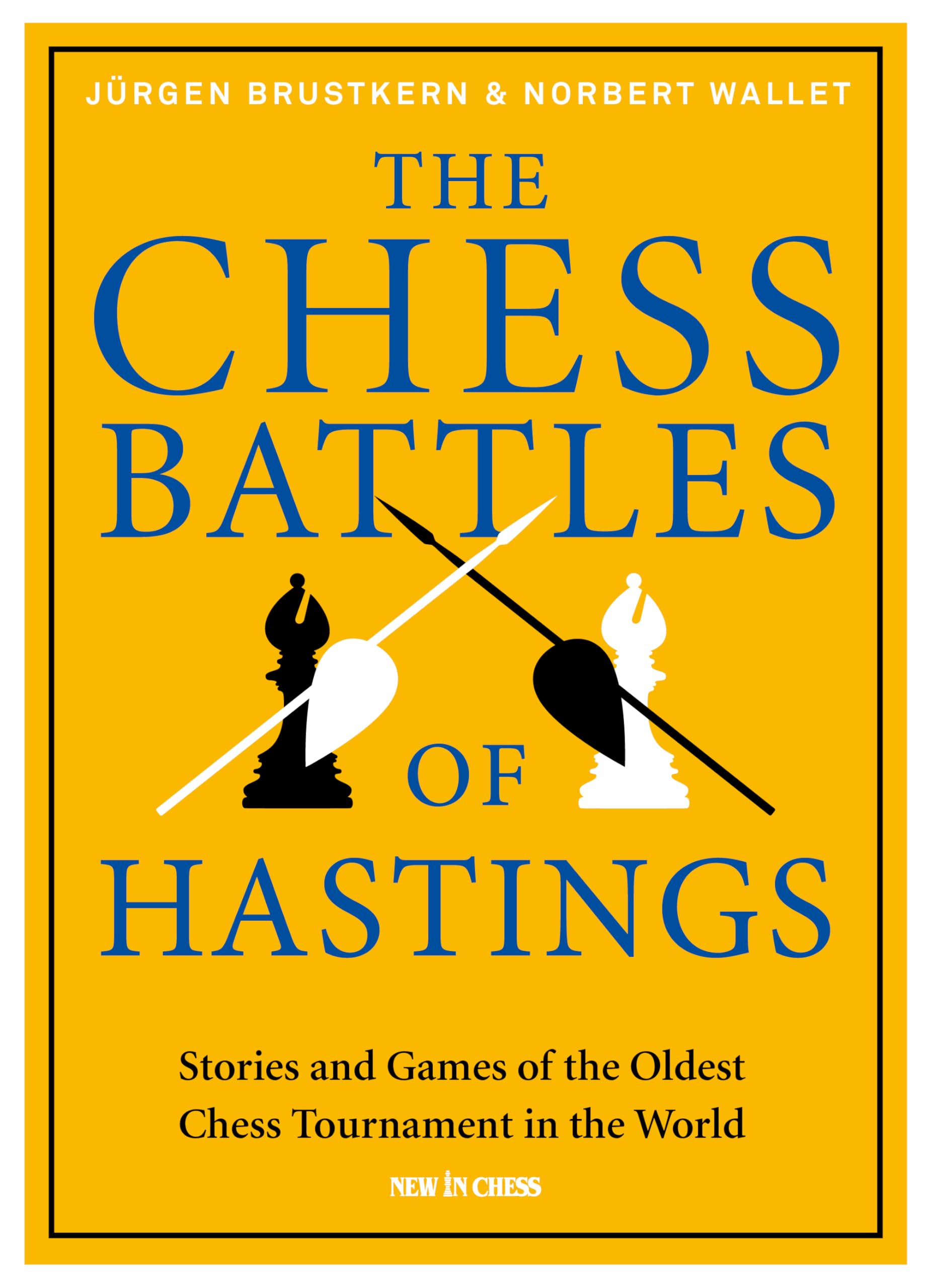 The Chess Battles of Hastings: Stories and Games of the Oldest Chess Tournament in the World Leisure & Fun