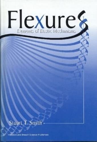 Flexures: Elements of Elastic Mechanisms Business & Technology
