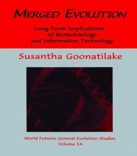 Merged Evolution: Long-Term Implications of Biotechnology and Information Technology (14) (The World Futures General Evolution Studies, Band 14) General education