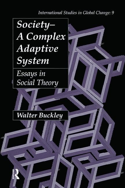 Society a Complex Adaptive System: Essays in Social Theory (International Studies in Global Change) Social Sciences
