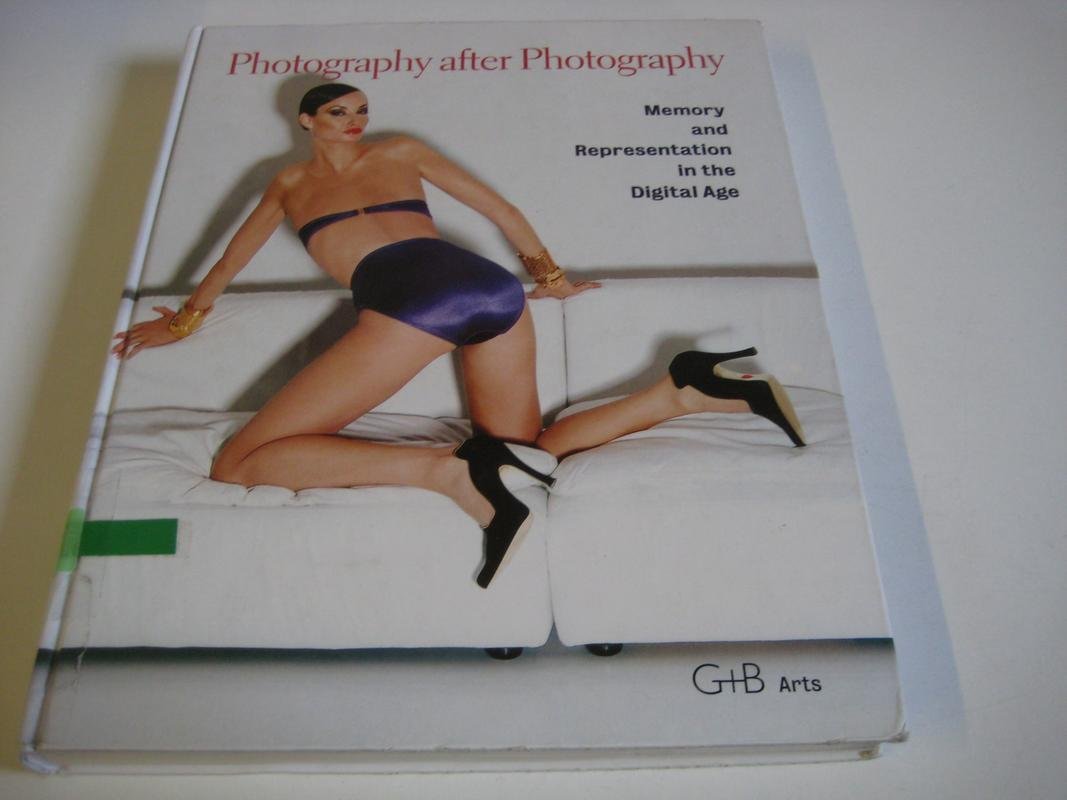 Photography After Photography: Memory and Representation in the Digital Age Computer Science