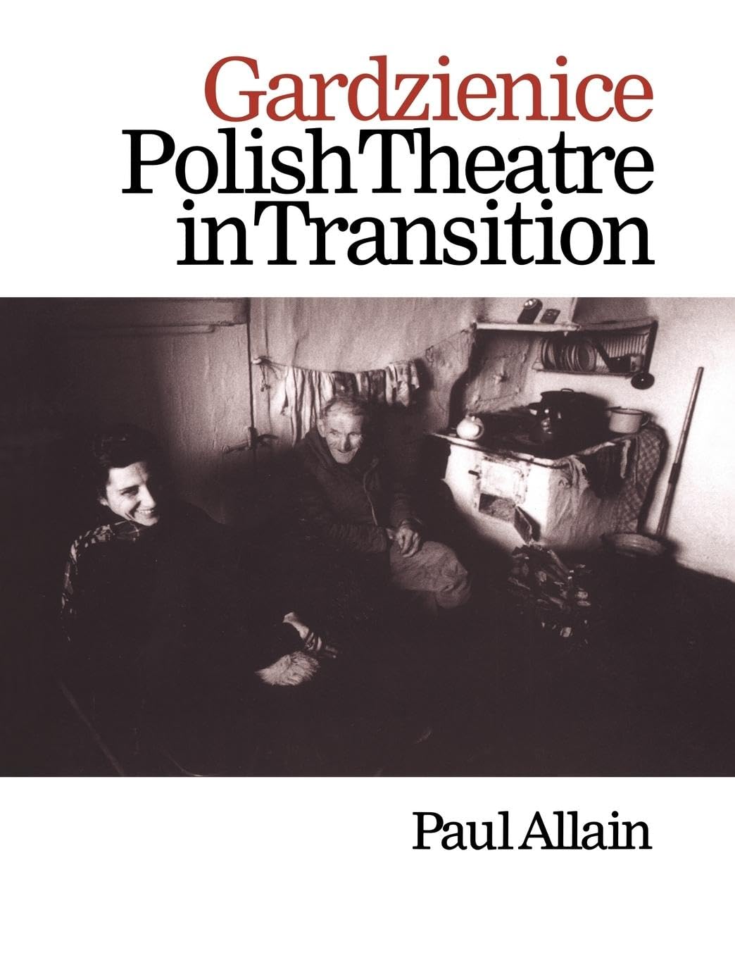 Gardzienice: Polish Theatre in Transition (Contemporary Theatre Studies) Drama