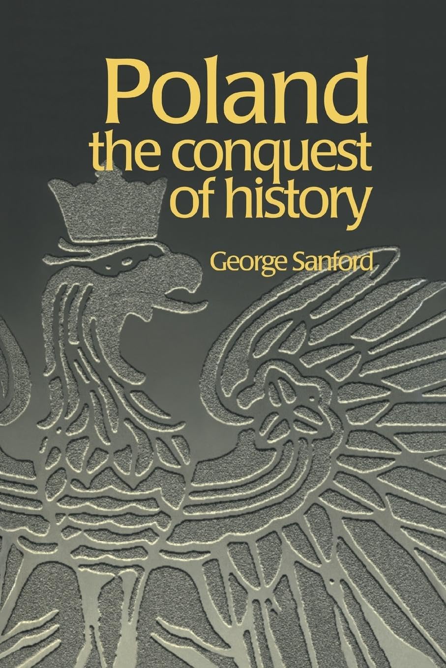 Poland: The Conquest of History (Postcommunist States and Nations) Business, Finance & Career
