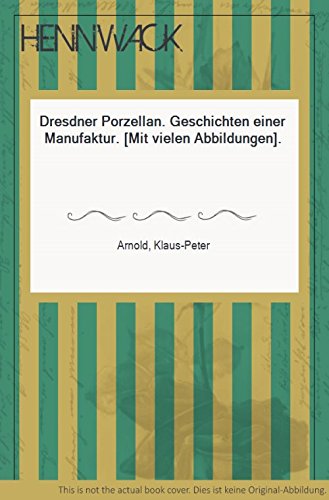Dresdner Porzellan: Geschichte einer Manufaktur Books