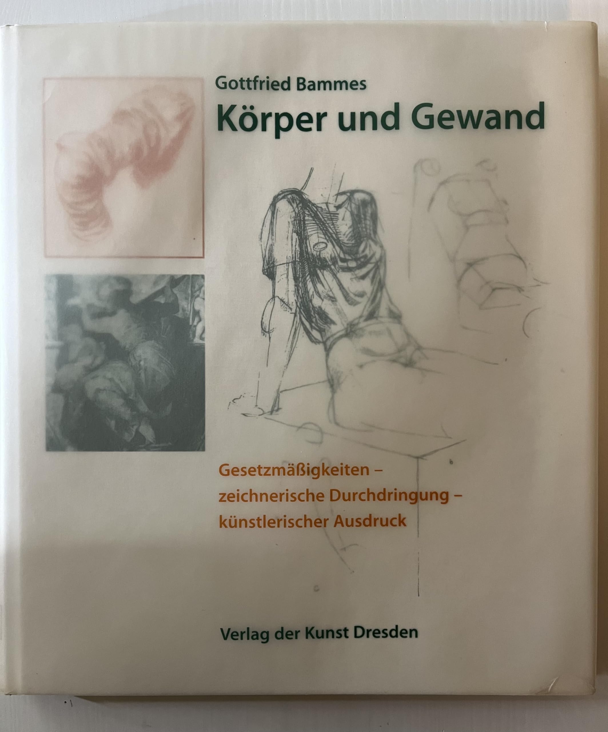 Körper Und Gewand: Gesetzmäßigkeiten - Zeichnerische Durchdringung - Künstlerischer Ausdruck Art & Literature