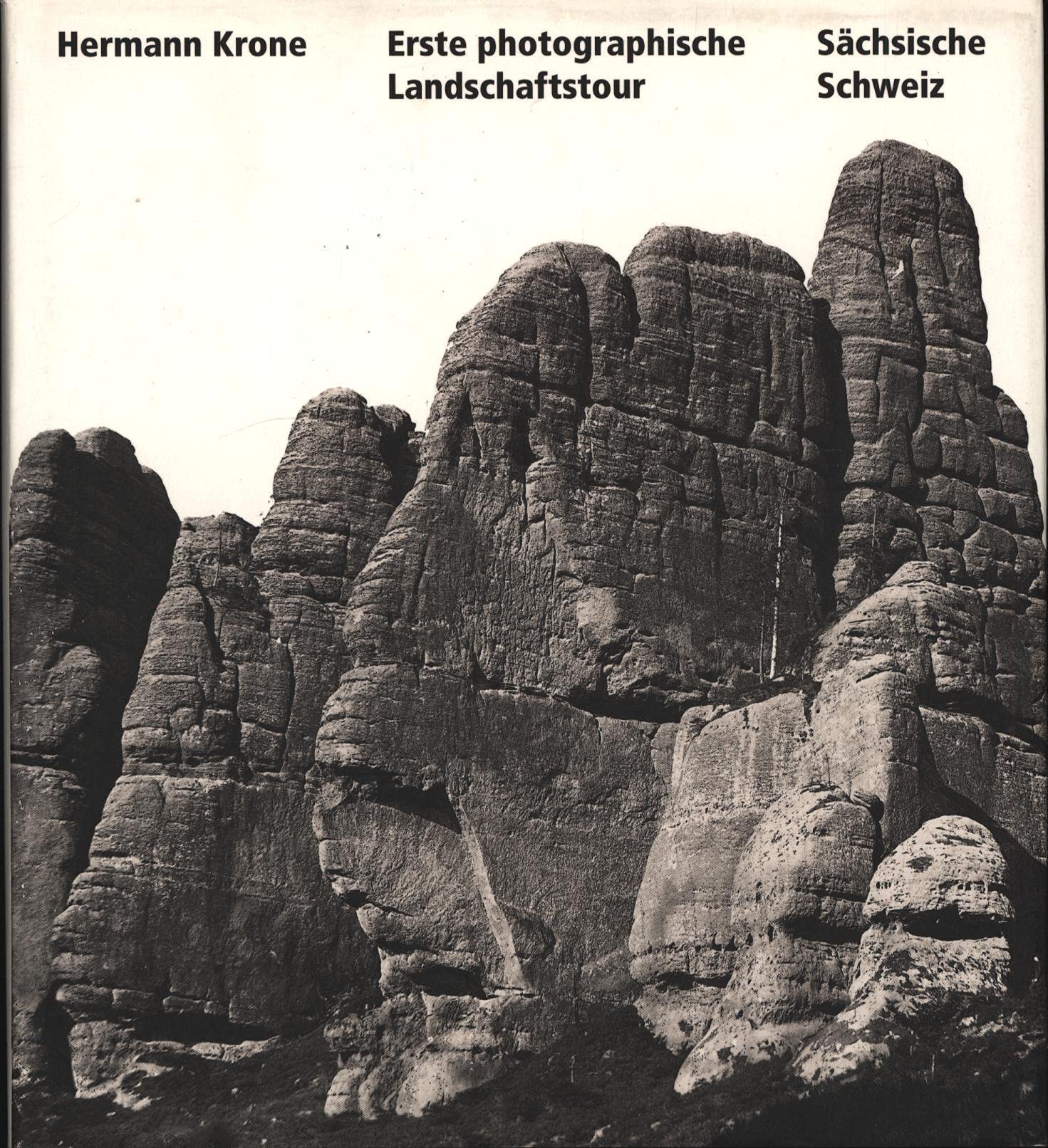 Hermann Krone: Photographische Landschaftstour 'Sächsische Schweiz' Travel