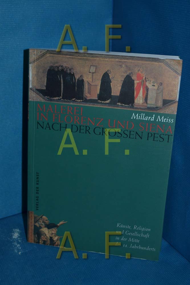 Malerei in Florenz und Siena nach der grossen Pest. Künste, Religion und Gesellschaft in der Mitte des 14. Jahrhunderts. book