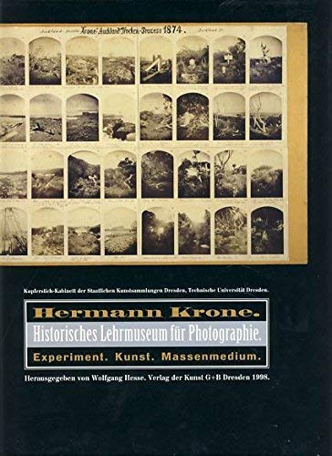 Hermann Krone, Historisches Lehrmuseum für Photographie: Experiment, Kunst, Massenmedium. Kupferstich-Kabinett der Staatlichen Kunstsammlungen Dresden, Technische Universität Dresden. Dtsch.-Engl. Film, Art & Culture