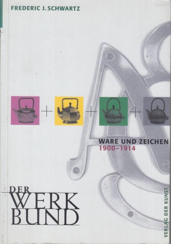 Product Image: Der Werkbund. Ware und Zeichnen 1900 - 1914