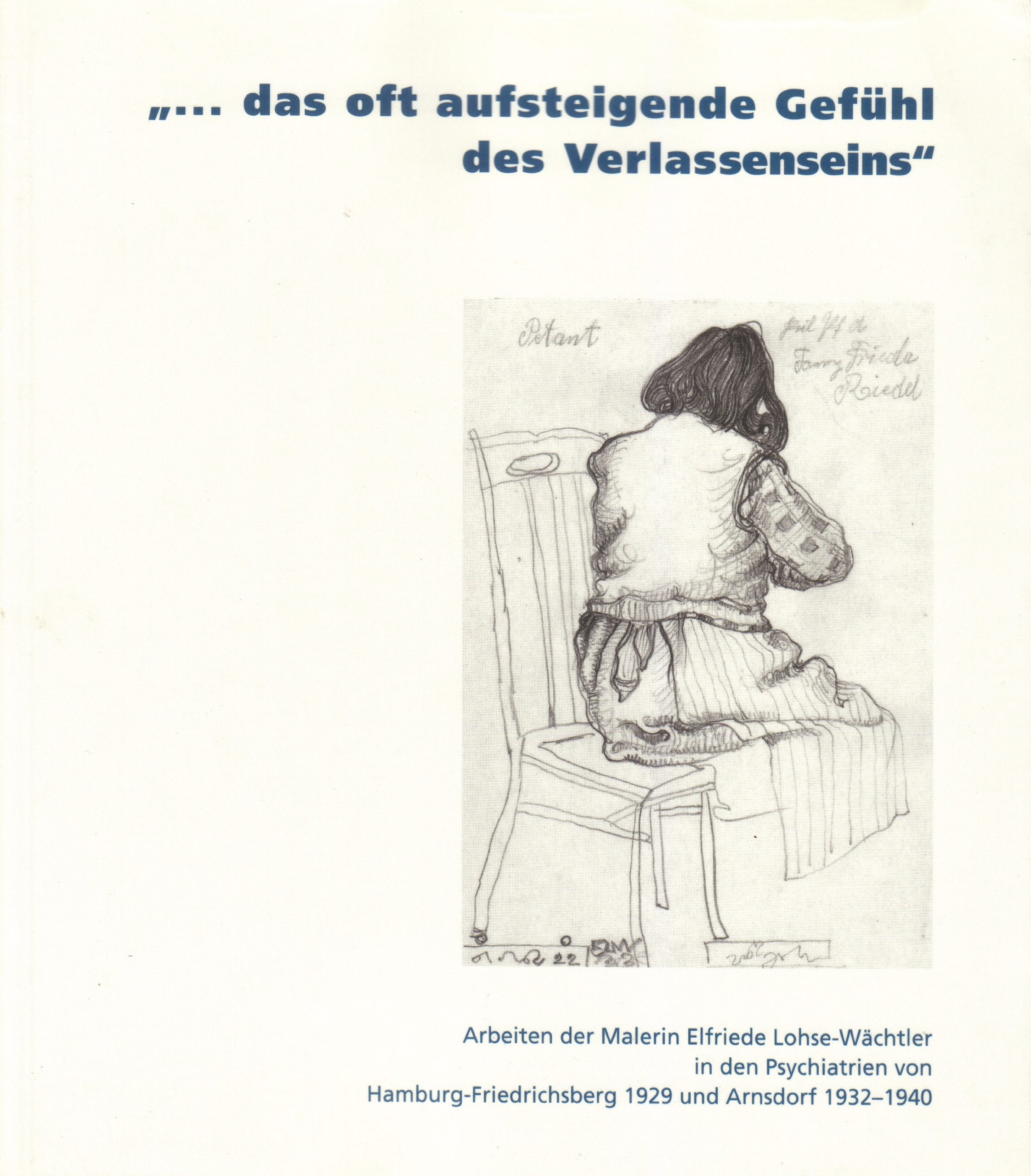 Elfriede Lohse-Wächtler, . . . das oft aufsteigende Gefühl des Verlassenseins book