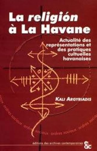 La Religion à la Havane : actualité des représentations et des pratiques cultuelles havanaises book