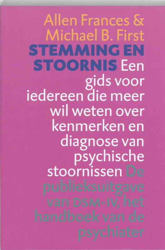 Stemming en stoornis: een gids voor iedereen die meer wil weten over kenmerken en diagnose van psychische stoornissen : de publieksuitgave van het handboek van de psychiater Books