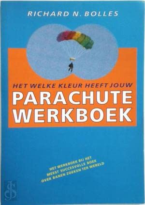 Het welke kleur heeft jouw parachute werkboek: vorm een beeld van je ideale baan of een nieuwe carrière Books