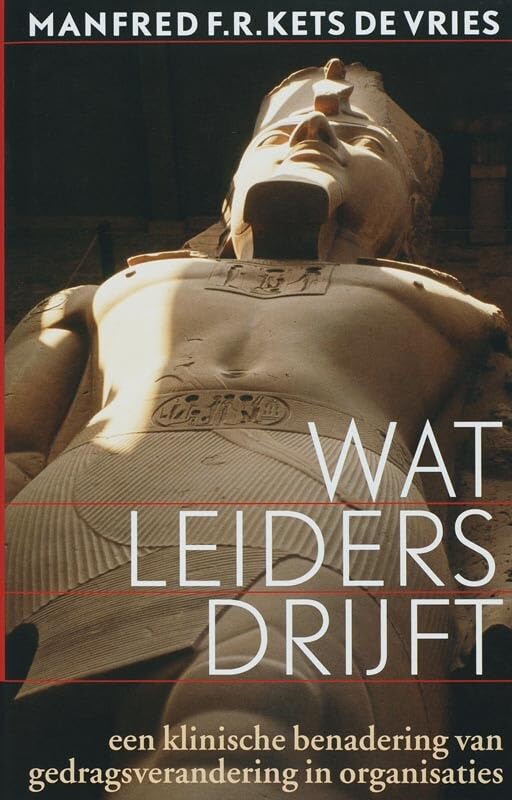 Wat leiders drijft: een klinische benadering van gedragsverandering in organisaties book