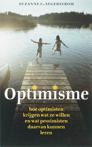 Optimisme: hoe optimisten krijgen wat ze willen en wat pessimisten daarvan kunnen leren book