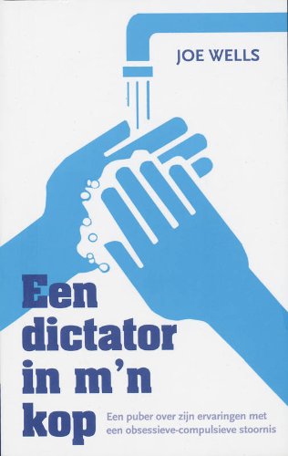 Een dictator in m'n kop: het verhaal van een tiener over zijn ervaringen met obsessief-compulsieve stoornis Psychology