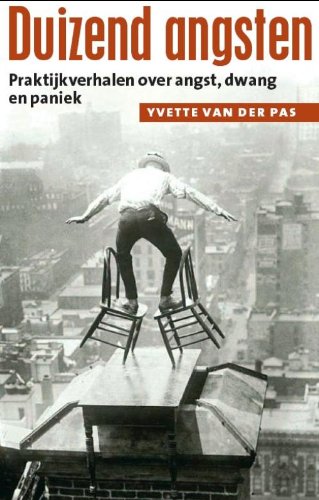 Duizend angsten: praktijkverhalen over angst, dwang en paniek book