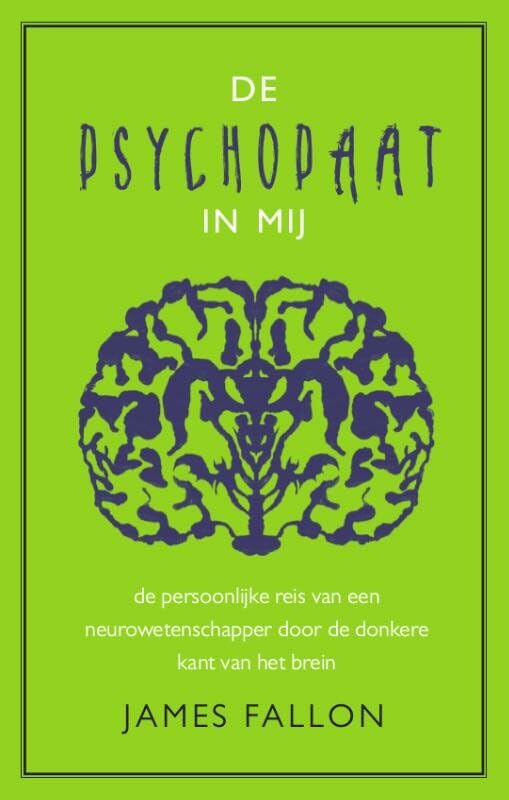 De psychopaat in mij: de persoonlijke reis van een neurowetenschapper door de donkere kant van het brein book