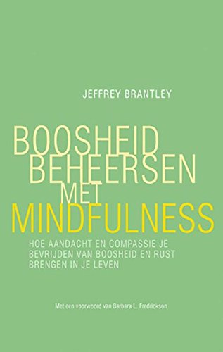 Boosheid beheersen met mindfulness: hoe aandacht en compassie je bevrijden van boosheid en rust brengen in je leven book